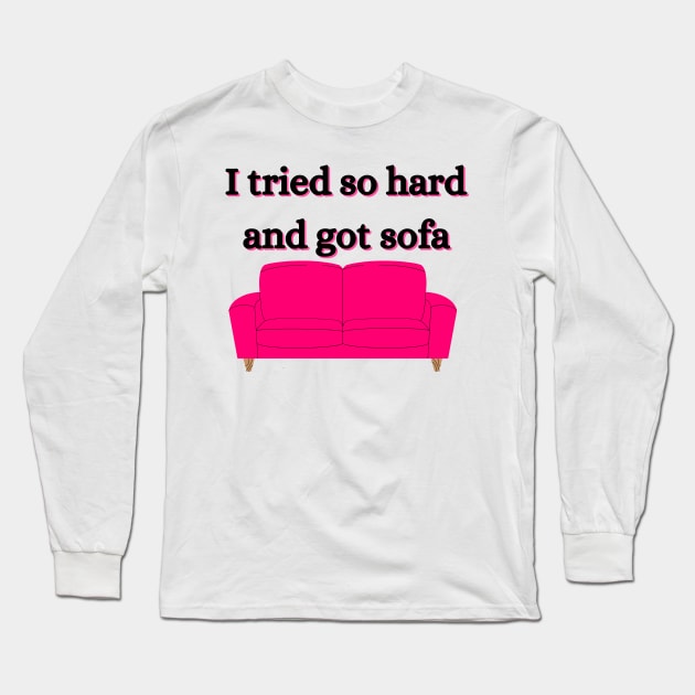 i tried so hard and got sofa Long Sleeve T-Shirt by mdr design